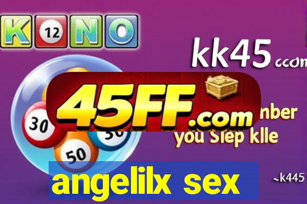 angelilx sex